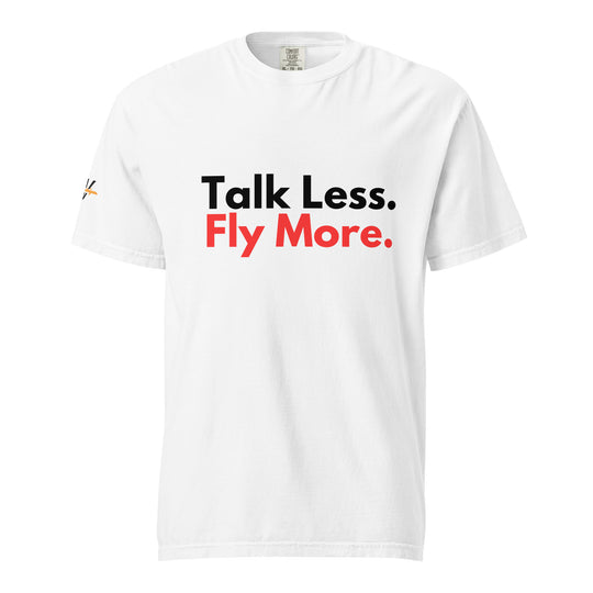 Talk Less. Fly More. T-Shirt